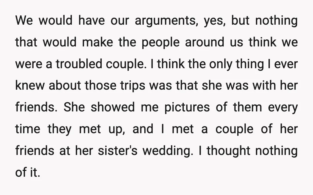 We would have our arguments, yes, but nothing that would make the people around us think we were a troubled couple. I think the only thing I ever knew about...