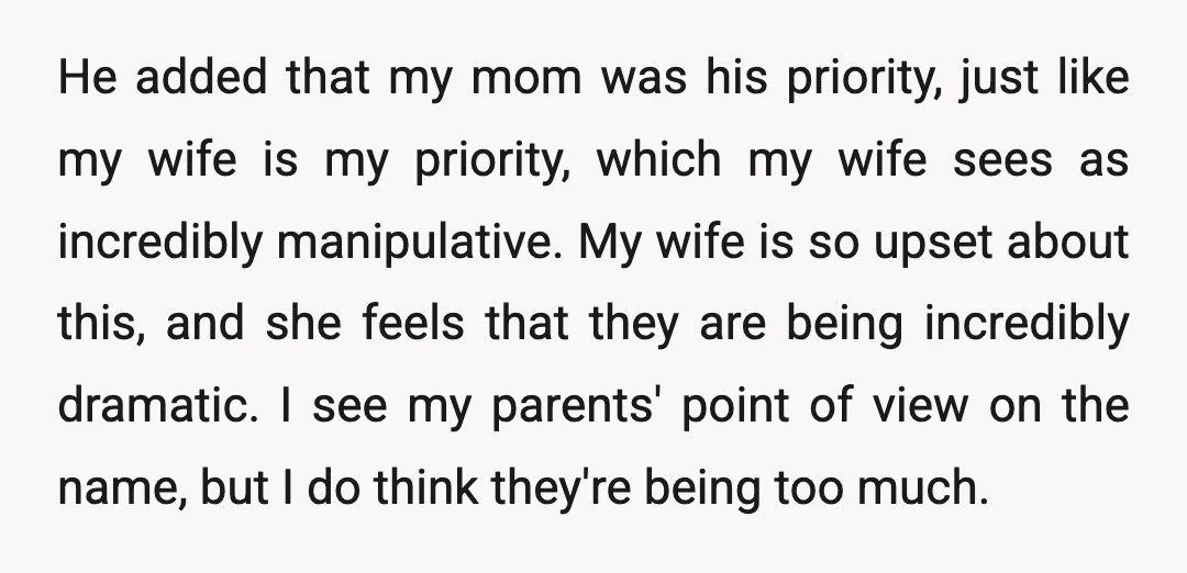 He added that my mom was his priority, just like my wife is my priority, which my wife sees as incredibly manipulative. My wife is so upset about this, and...