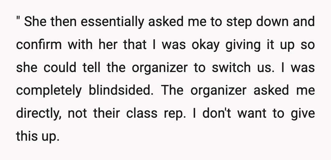 " She then essentially asked me to step down and confirm with her that I was okay giving it up so she could tell the organizer to switch us. I...