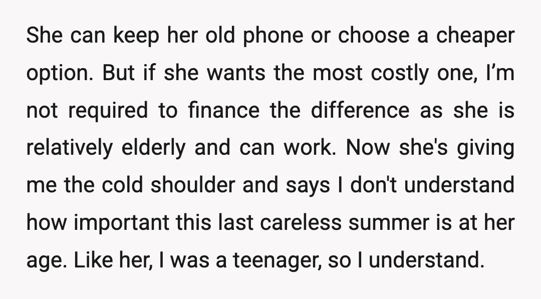 She can keep her old phone or choose a cheaper option. But if she wants the most costly one, I’m not required to finance the difference as she is relatively...
