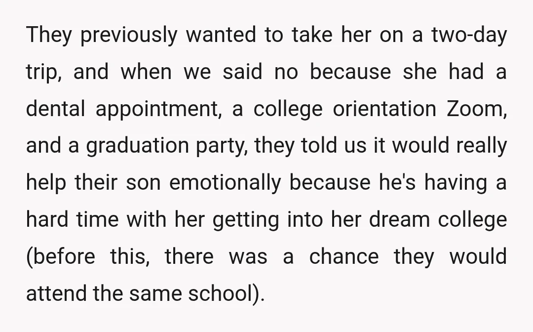 They previously wanted to take her on a two-day trip, and when we said no because she had a dental appointment, a college orientation Zoom, and a graduation party, they...