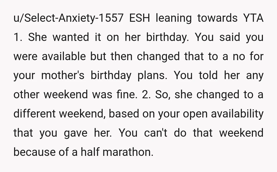 u/Big_Alternative_3233
You gave her the dates you were not available but did not mention the race weekend until after the trip was planned. YTA