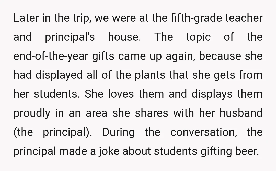 Later in the trip, we were at the fifth-grade teacher and principal's house. The topic of the end-of-the-year gifts came up again, because she had displayed all of the plants...
