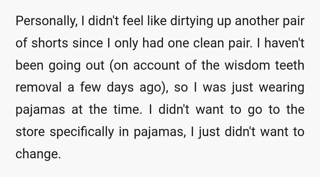 Personally, I didn't feel like dirtying up another pair of shorts since I only had one clean pair. I haven't been going out (on account of the wisdom teeth removal...