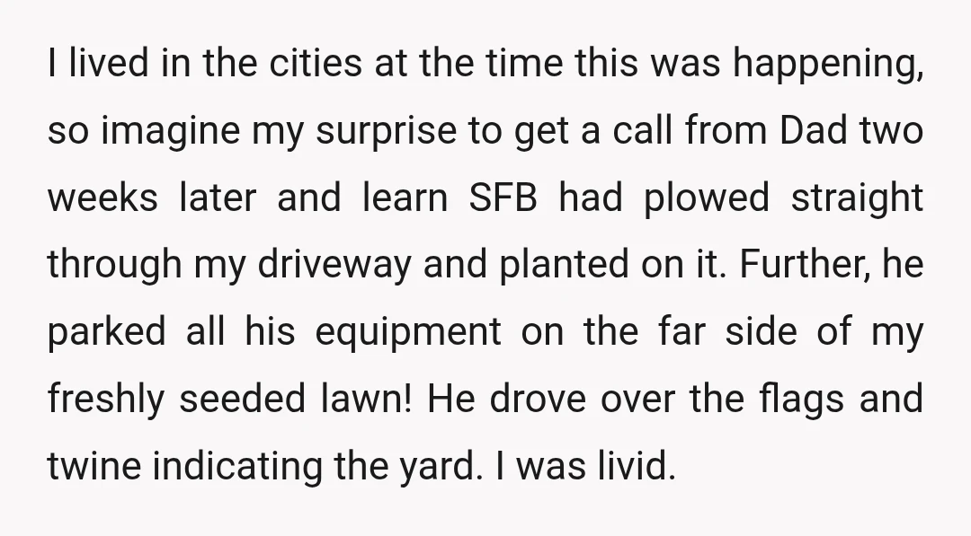 I lived in the cities at the time this was happening, so imagine my surprise to get a call from Dad two weeks later and learn SFB had plowed straight...
