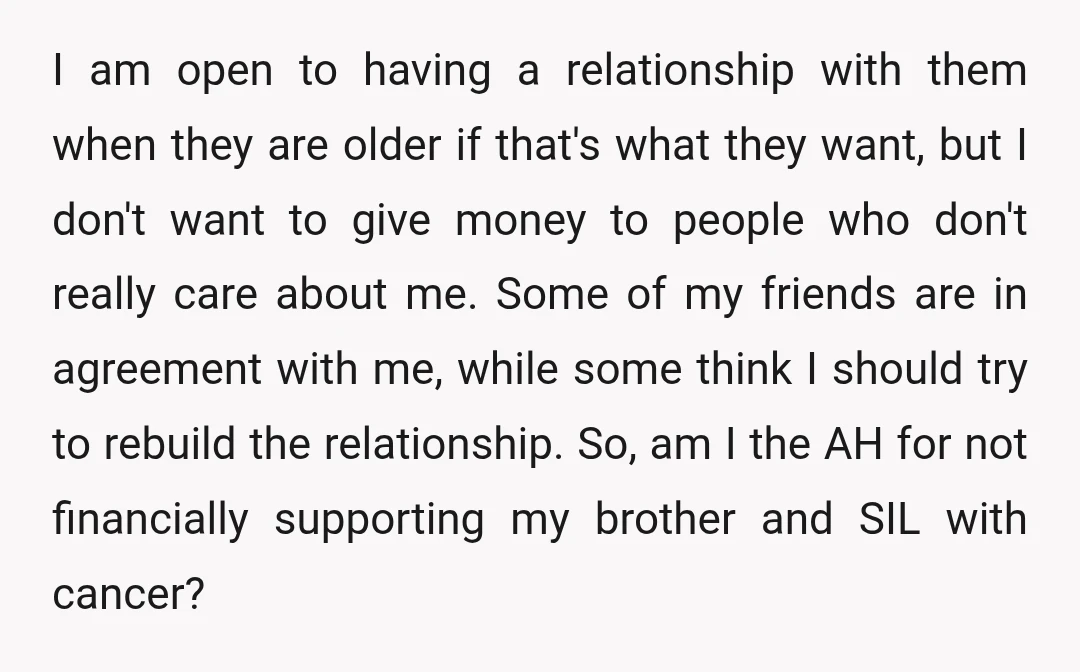 I am open to having a relationship with them when they are older if that's what they want, but I don't want to give money to people who don't really...