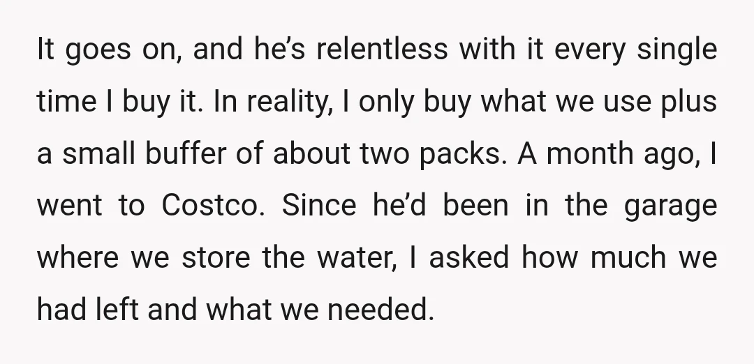 It goes on, and he’s relentless with it every single time I buy it. In reality, I only buy what we use plus a small buffer of about two packs....