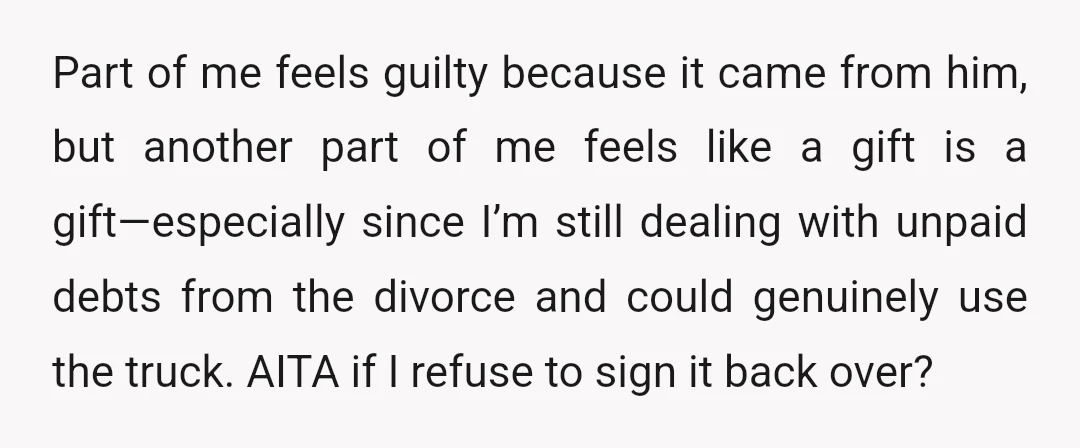 Part of me feels guilty because it came from him, but another part of me feels like a gift is a gift—especially since I’m still dealing with unpaid debts from...
