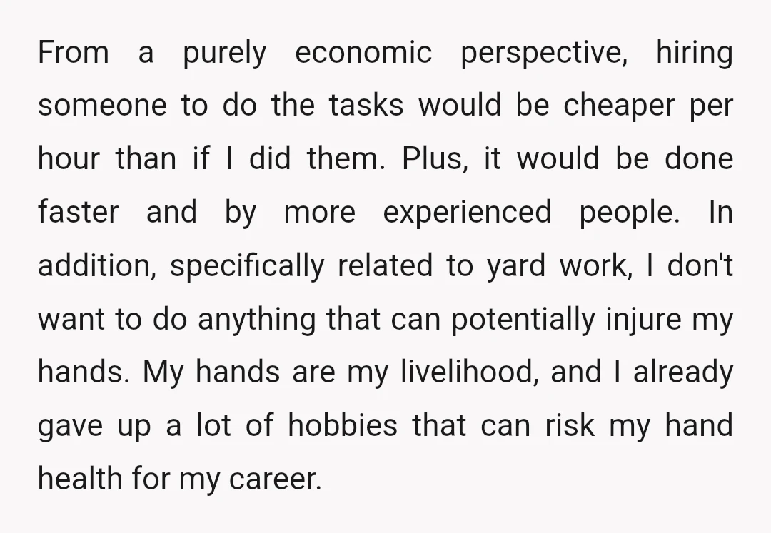 From a purely economic perspective, hiring someone to do the tasks would be cheaper per hour than if I did them. Plus, it would be done faster and by more...