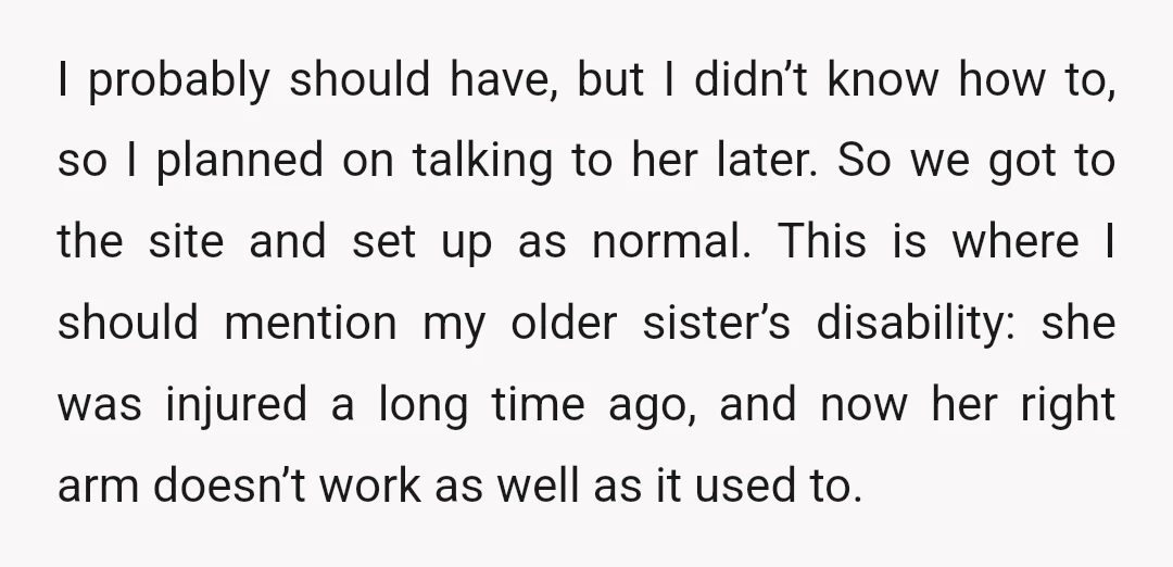I probably should have, but I didn’t know how to, so I planned on talking to her later. So we got to the site and set up as normal. This...