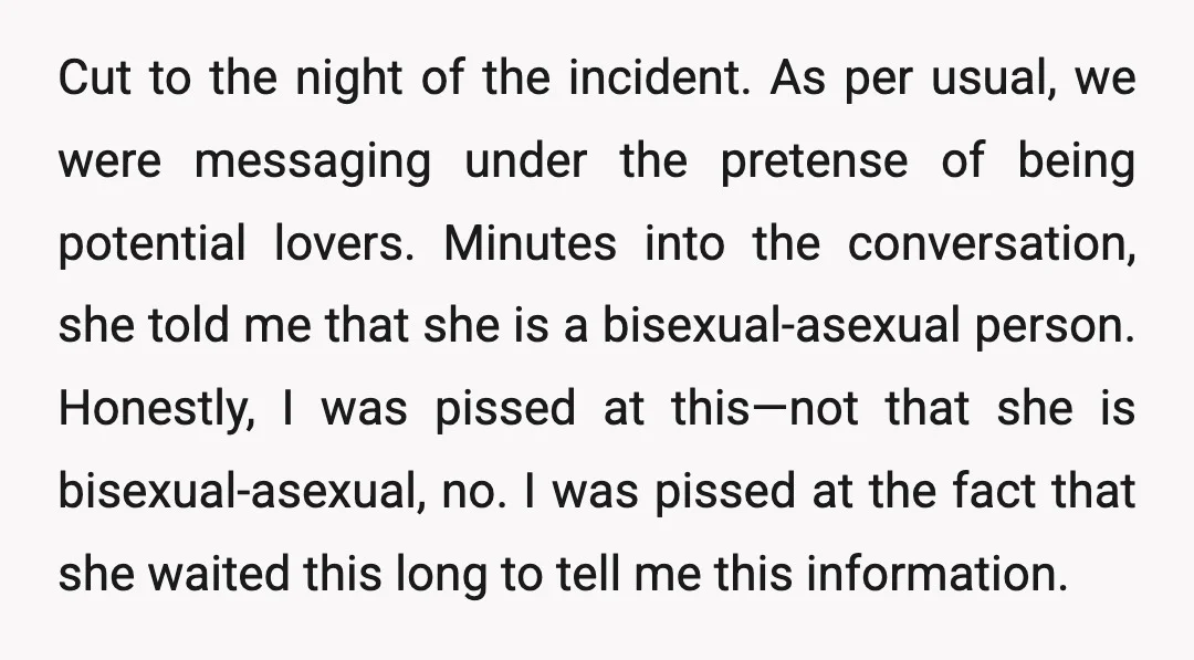 Cut to the night of the incident. As per usual, we were messaging under the pretense of being potential lovers. Minutes into the conversation, she told me that she is...