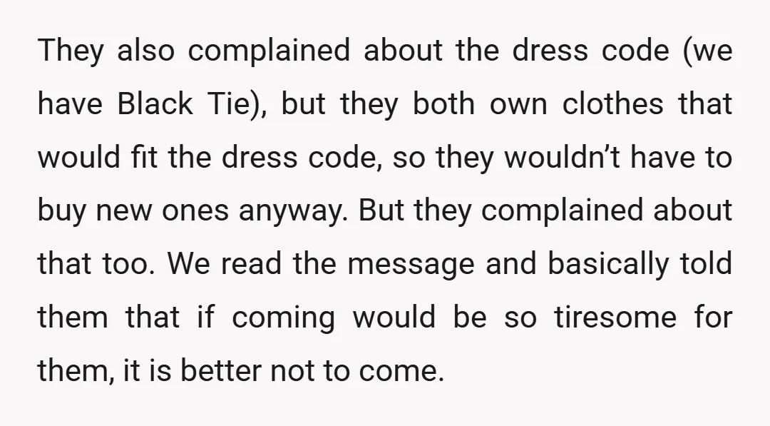 They also complained about the dress code (we have Black Tie), but they both own clothes that would fit the dress code, so they wouldn’t have to buy new ones...