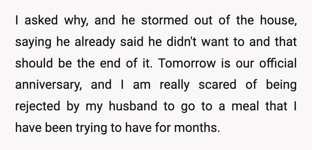 I asked why, and he stormed out of the house, saying he already said he didn't want to and that should be the end of it. Tomorrow is our official...