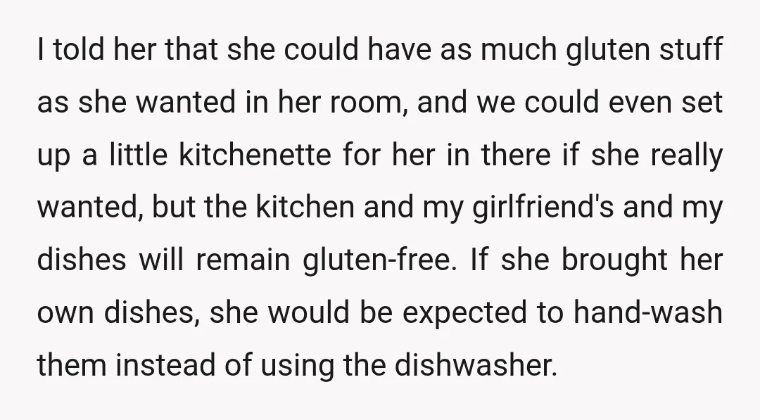 I told her that she could have as much gluten stuff as she wanted in her room, and we could even set up a little kitchenette for her in there...