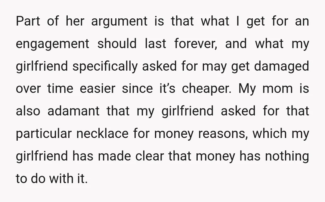 Part of her argument is that what I get for an engagement should last forever, and what my girlfriend specifically asked for may get damaged over time easier since it’s...