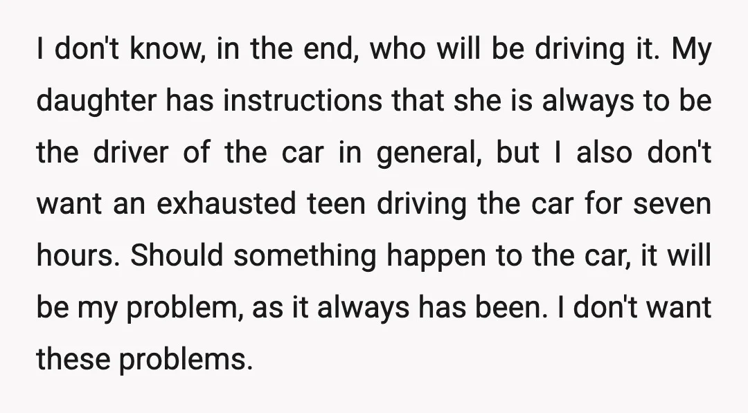 I don't know, in the end, who will be driving it. My daughter has instructions that she is always to be the driver of the car in general, but I...