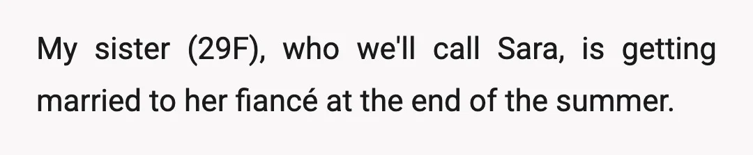 My sister (29F), who we'll call Sara, is getting married to her fiancé at the end of the summer.