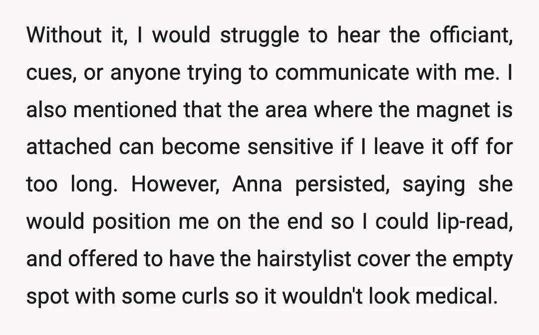 Without it, I would struggle to hear the officiant, cues, or anyone trying to communicate with me. I also mentioned that the area where the magnet is attached can become...