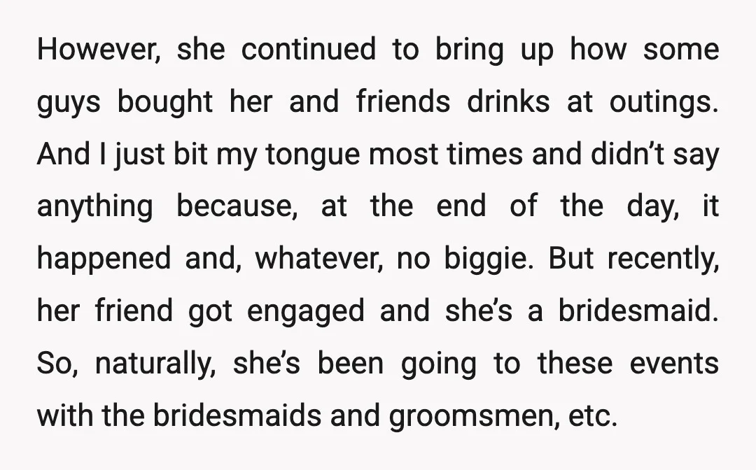 However, she continued to bring up how some guys bought her and friends drinks at outings. And I just bit my tongue most times and didn’t say anything because, at...