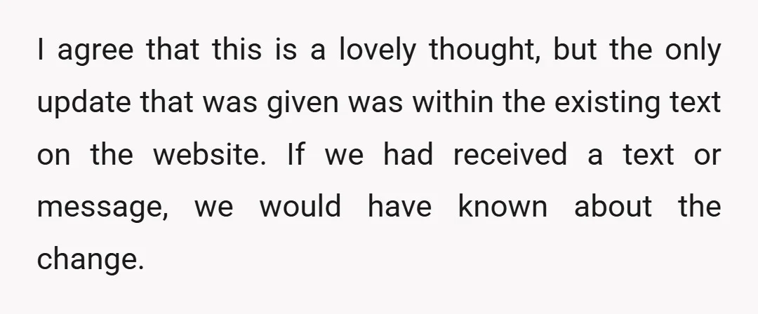 I agree that this is a lovely thought, but the only update that was given was within the existing text on the website. If we had received a text or...