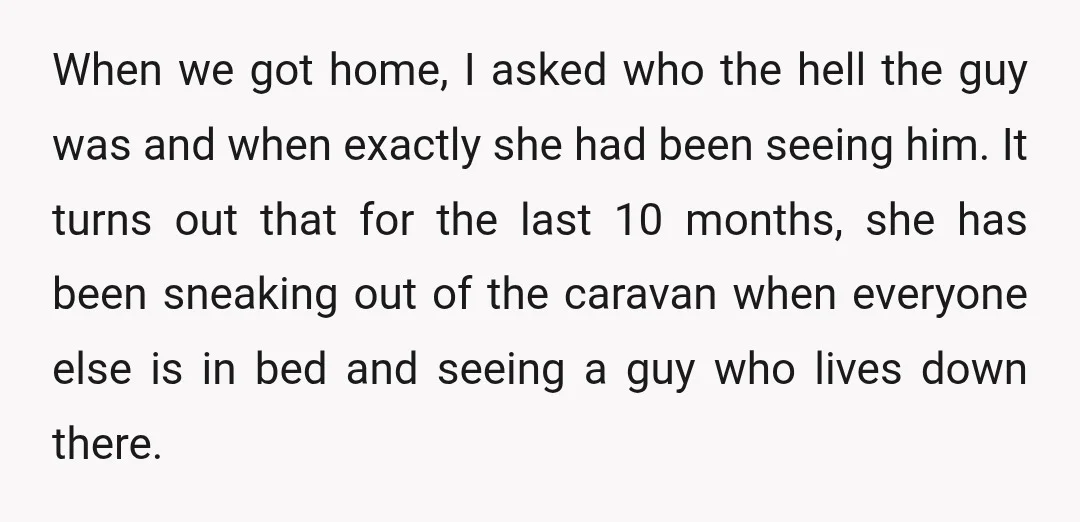 When we got home, I asked who the hell the guy was and when exactly she had been seeing him. It turns out that for the last 10 months, she...