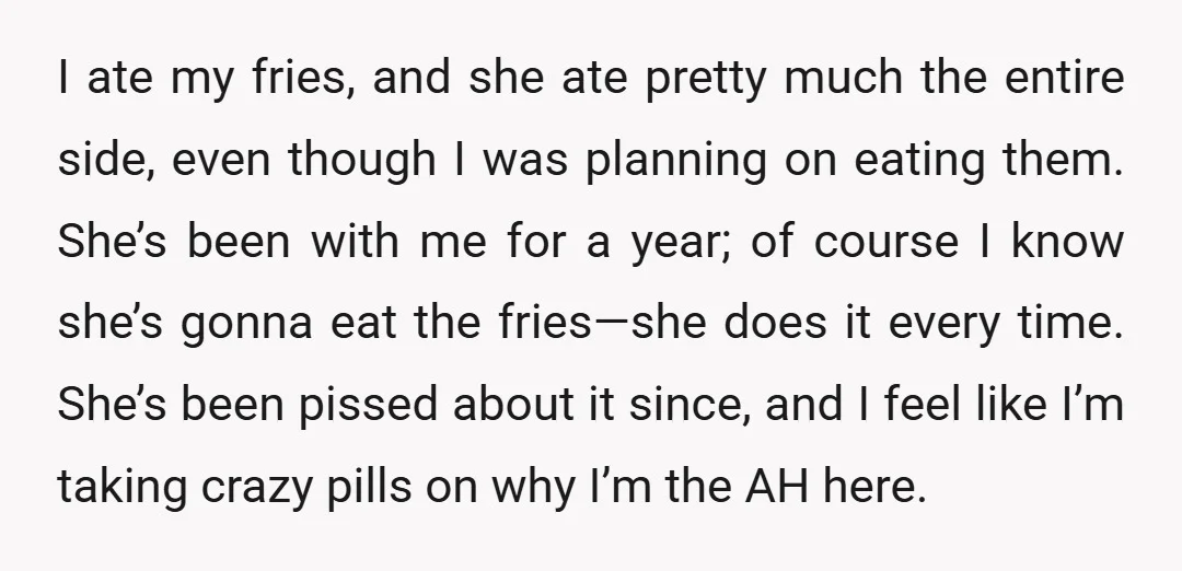 I ate my fries, and she ate pretty much the entire side, even though I was planning on eating them. She’s been with me for a year; of course I...