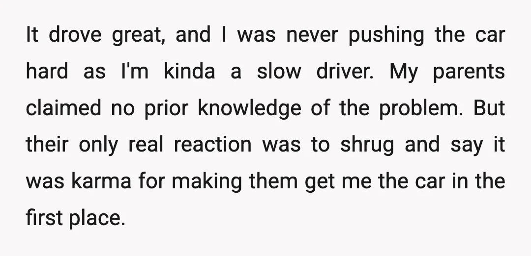 It drove great, and I was never pushing the car hard as I'm kinda a slow driver. My parents claimed no prior knowledge of the problem. But their only real...