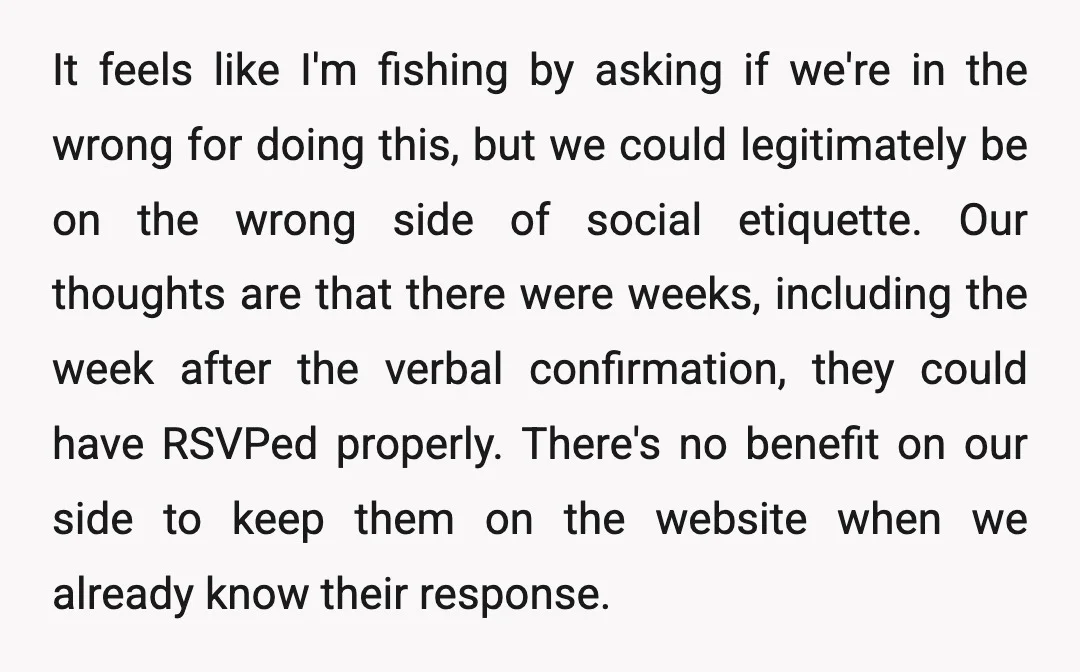 It feels like I'm fishing by asking if we're in the wrong for doing this, but we could legitimately be on the wrong side of social etiquette. Our thoughts are...