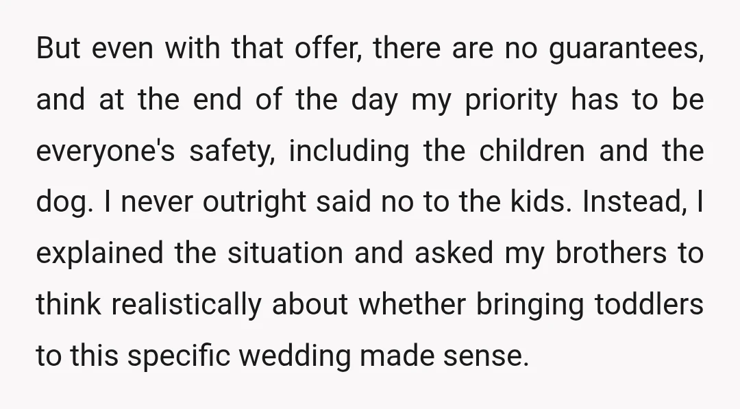 But even with that offer, there are no guarantees, and at the end of the day my priority has to be everyone's safety, including the children and the dog. I...
