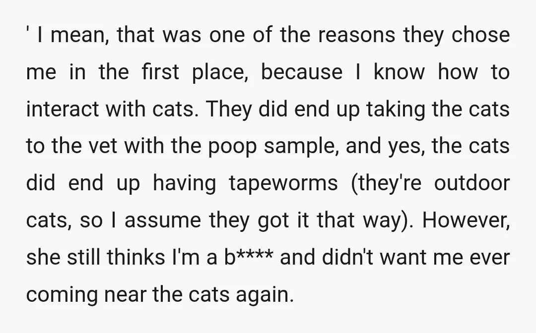 ' I mean, that was one of the reasons they chose me in the first place, because I know how to interact with cats. They did end up taking the...