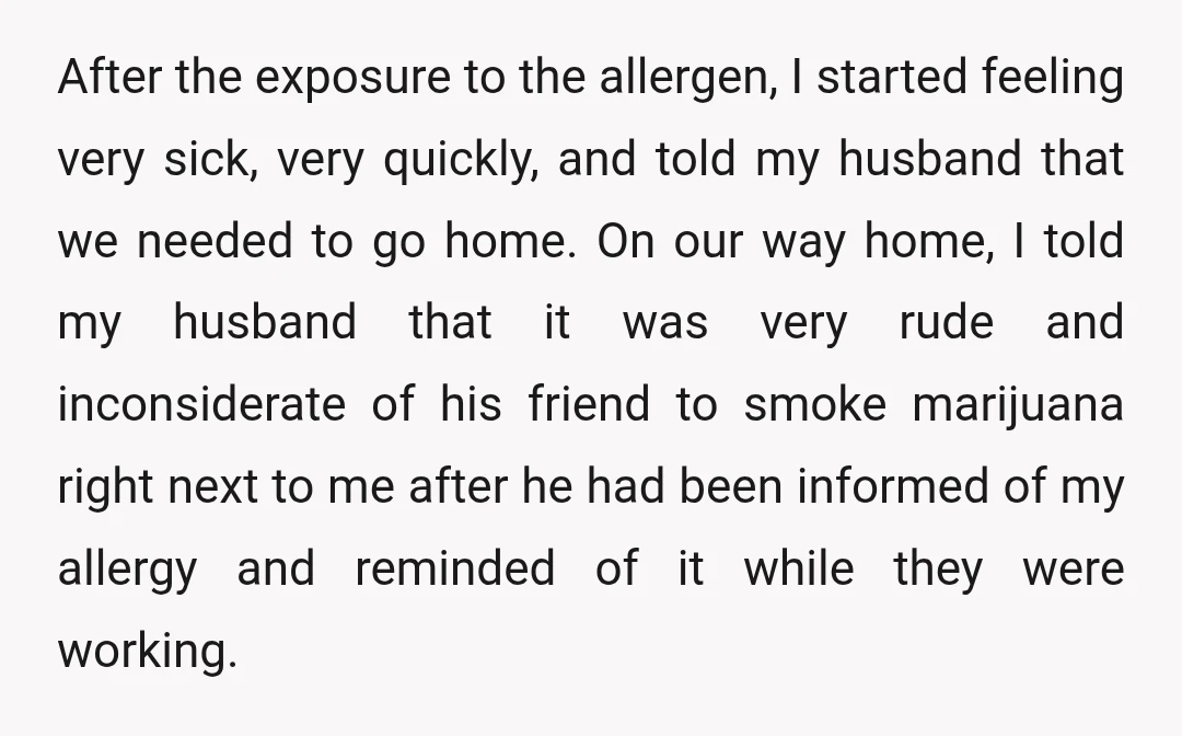After the exposure to the allergen, I started feeling very sick, very quickly, and told my husband that we needed to go home. On our way home, I told my...