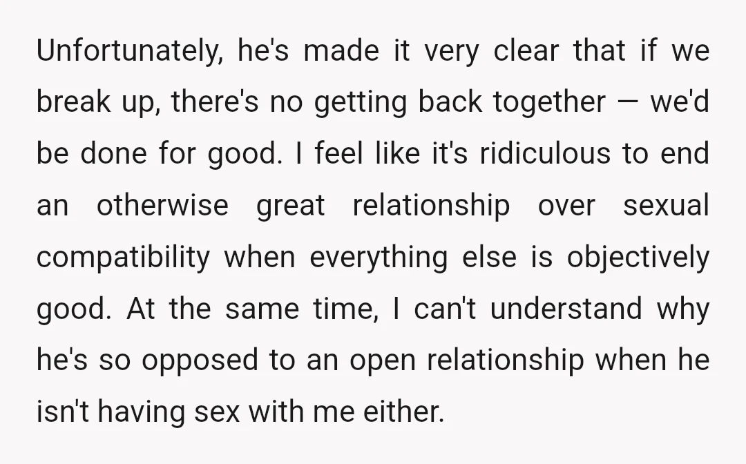 Unfortunately, he's made it very clear that if we break up, there's no getting back together — we'd be done for good. I feel like it's ridiculous to end an...