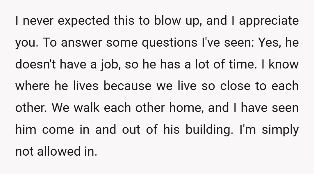 I never expected this to blow up, and I appreciate you. To answer some questions I've seen: Yes, he doesn't have a job, so he has a lot of time....