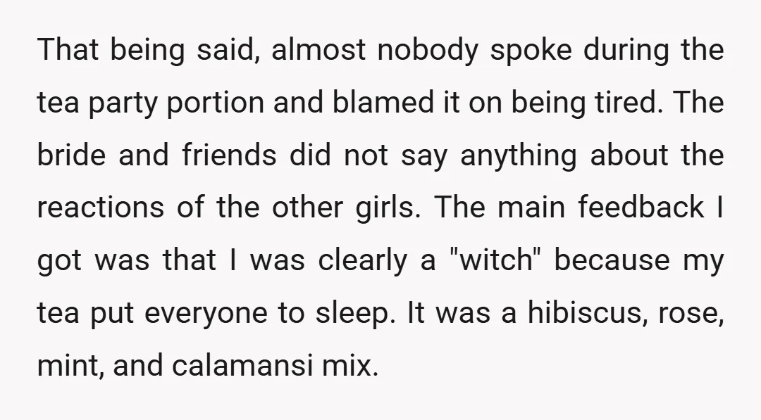 That being said, almost nobody spoke during the tea party portion and blamed it on being tired. The bride and friends did not say anything about the reactions of the...