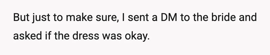 But just to make sure, I sent a DM to the bride and asked if the dress was okay.