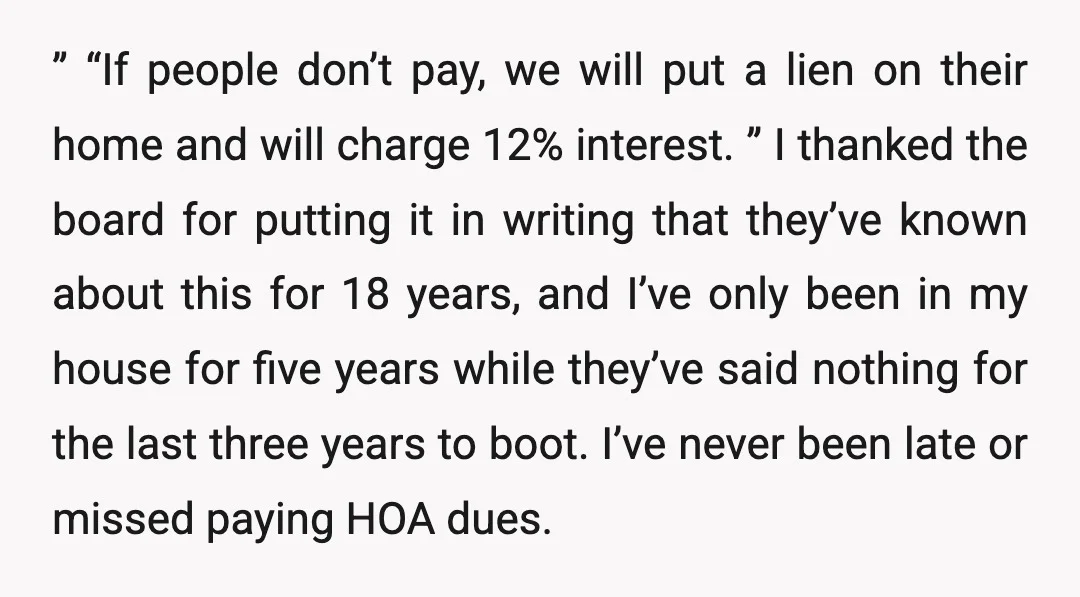 ” “If people don’t pay, we will put a lien on their home and will charge 12% interest. ” I thanked the board for putting it in writing that they’ve...
