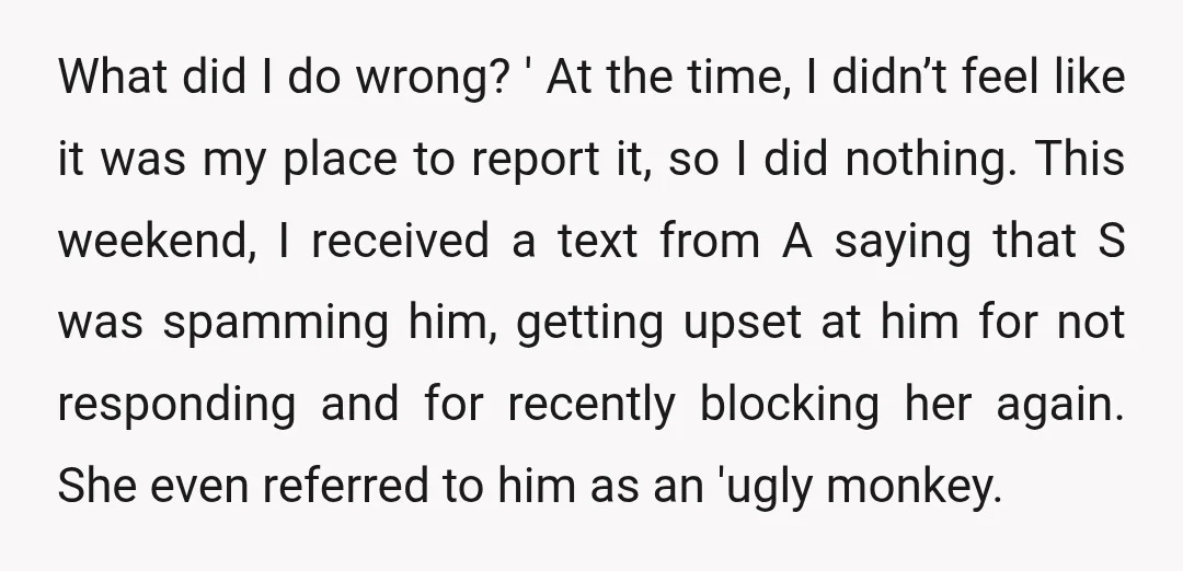 What did I do wrong? ' At the time, I didn’t feel like it was my place to report it, so I did nothing. This weekend, I received a text...