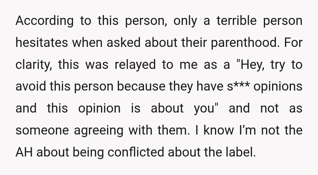 According to this person, only a terrible person hesitates when asked about their parenthood. For clarity, this was relayed to me as a "Hey, try to avoid this person because...