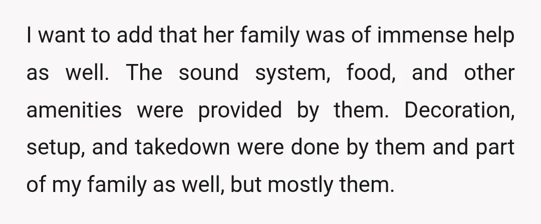 I want to add that her family was of immense help as well. The sound system, food, and other amenities were provided by them. Decoration, setup, and takedown were done...