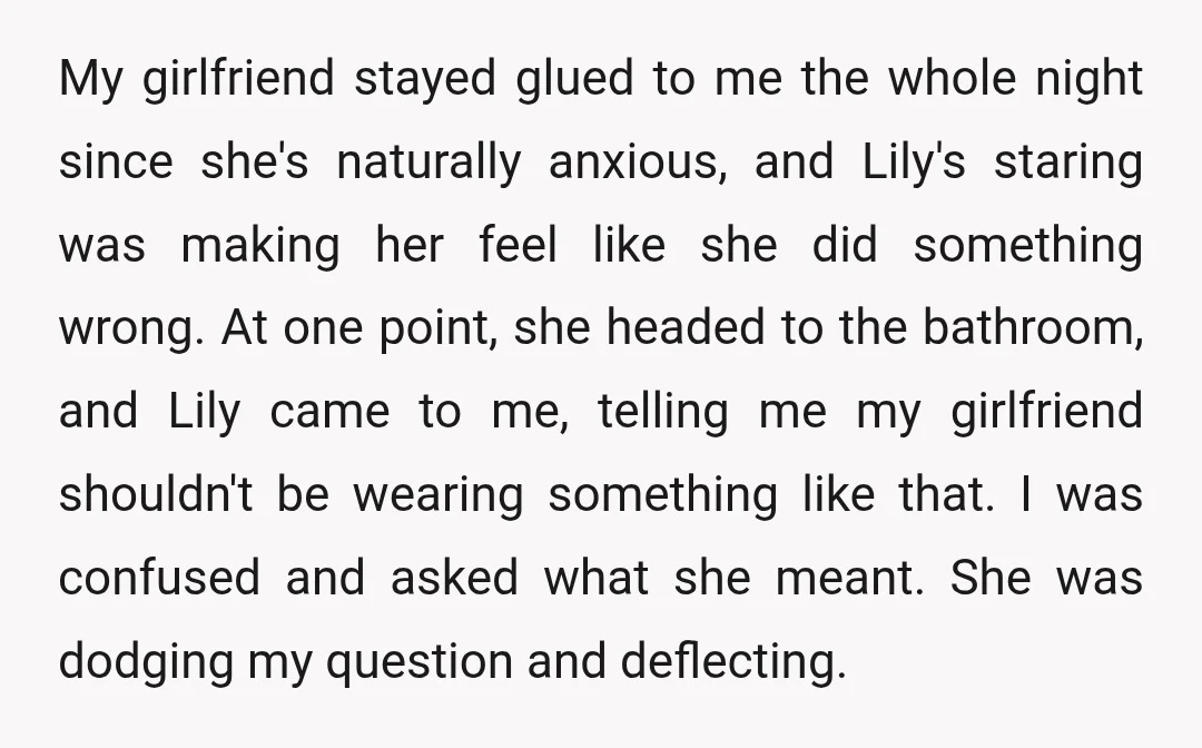 My girlfriend stayed glued to me the whole night since she's naturally anxious, and Lily's staring was making her feel like she did something wrong. At one point, she headed...