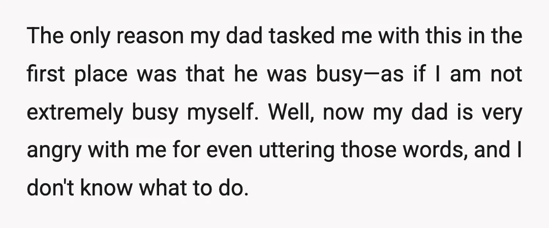 The only reason my dad tasked me with this in the first place was that he was busy—as if I am not extremely busy myself. Well, now my dad is...