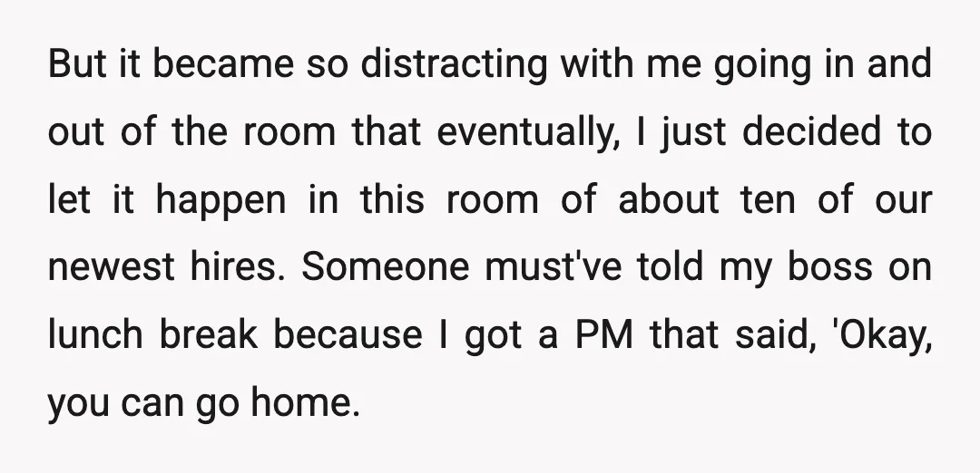 But it became so distracting with me going in and out of the room that eventually, I just decided to let it happen in this room of about ten of...