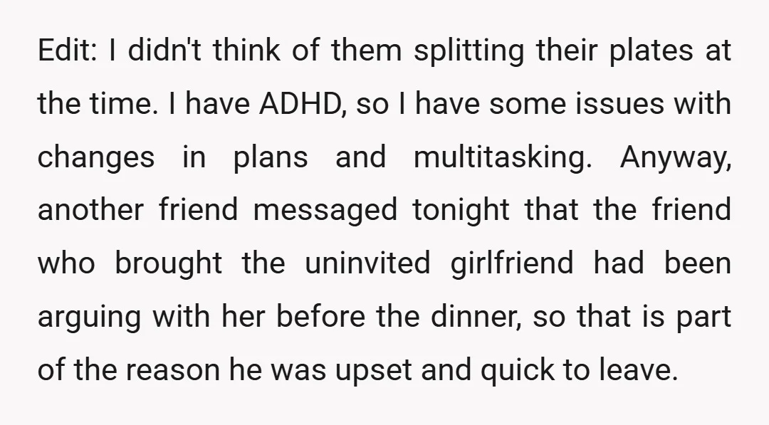 Edit: I didn't think of them splitting their plates at the time. I have ADHD, so I have some issues with changes in plans and multitasking. Anyway, another friend messaged...