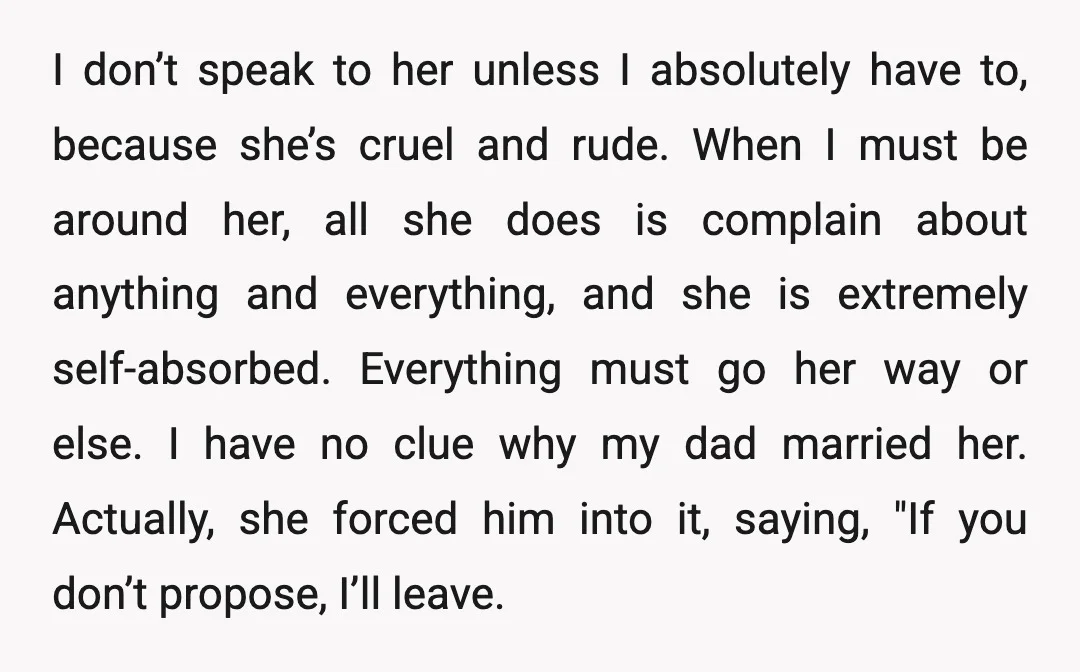 I don’t speak to her unless I absolutely have to, because she’s cruel and rude. When I must be around her, all she does is complain about anything and everything,...