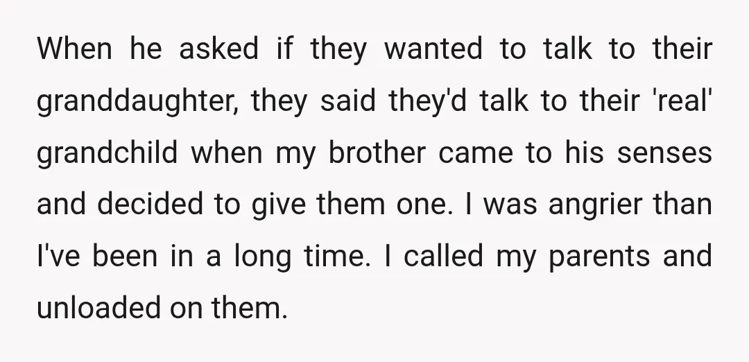 When he asked if they wanted to talk to their granddaughter, they said they'd talk to their 'real' grandchild when my brother came to his senses and decided to give...