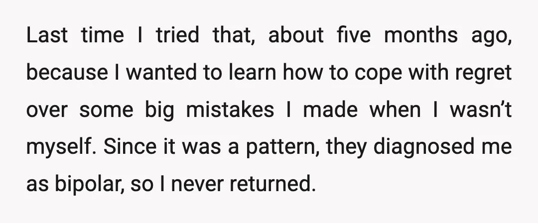 Last time I tried that, about five months ago, because I wanted to learn how to cope with regret over some big mistakes I made when I wasn’t myself. Since...