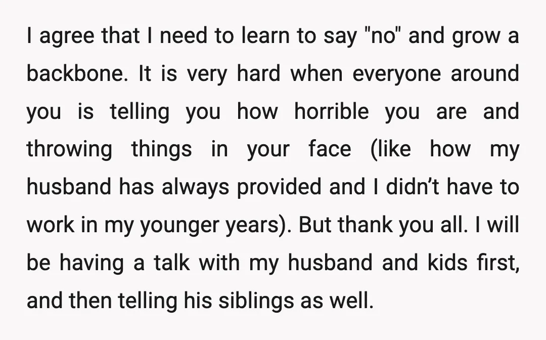 I agree that I need to learn to say "no" and grow a backbone. It is very hard when everyone around you is telling you how horrible you are and...