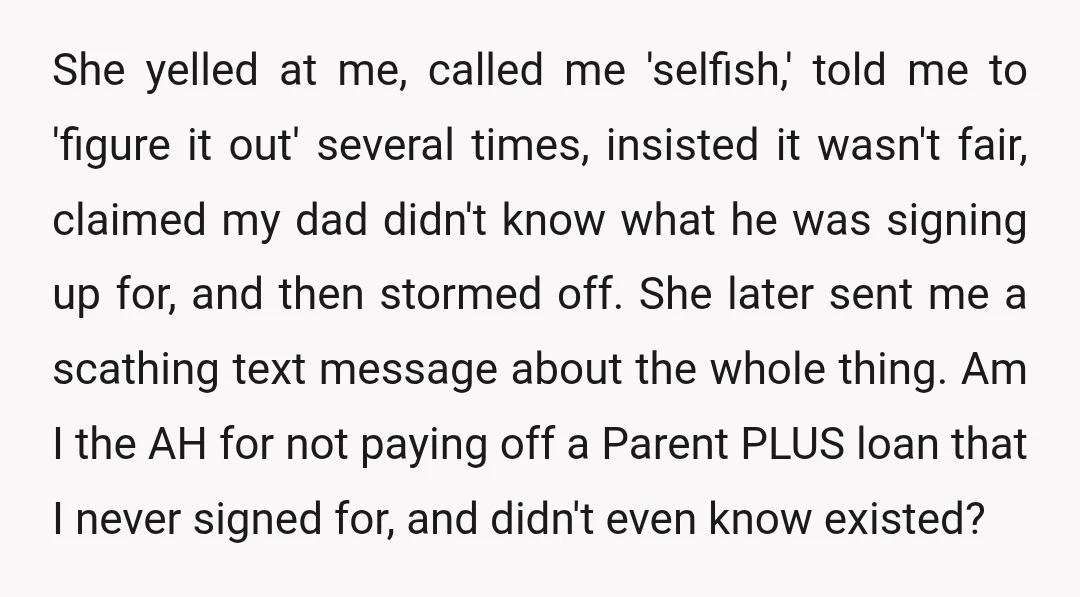 She yelled at me, called me 'selfish,' told me to 'figure it out' several times, insisted it wasn't fair, claimed my dad didn't know what he was signing up for,...
