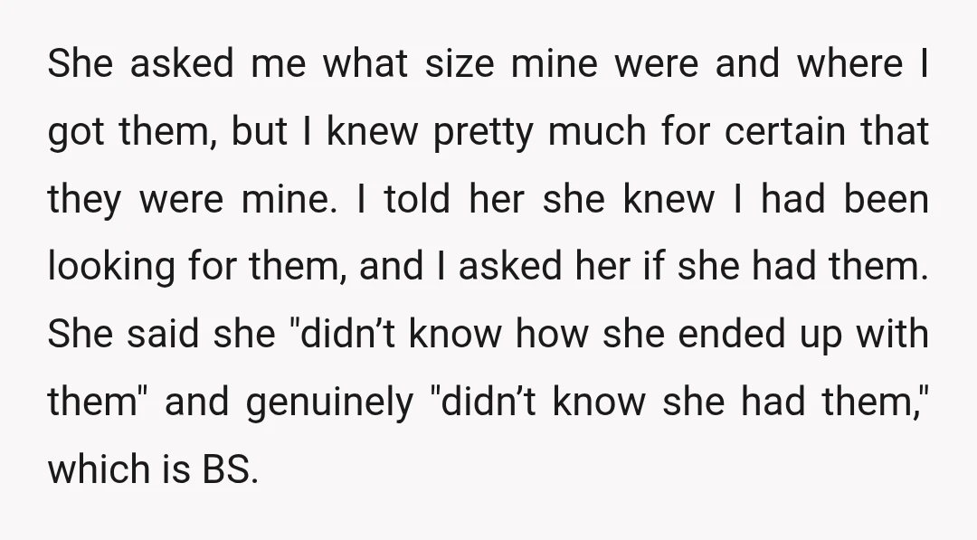 She asked me what size mine were and where I got them, but I knew pretty much for certain that they were mine. I told her she knew I had...