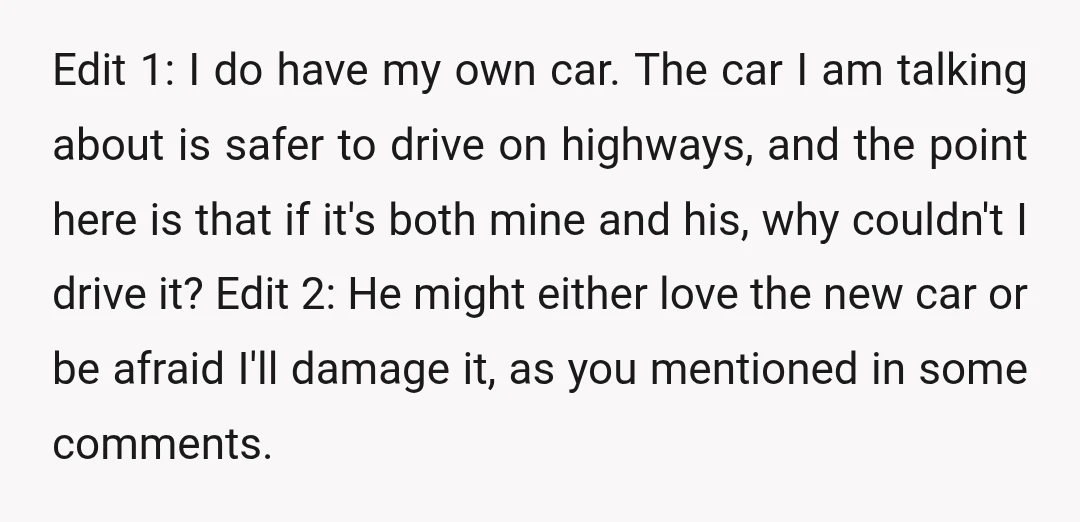 Edit 1: I do have my own car. The car I am talking about is safer to drive on highways, and the point here is that if it's both mine...